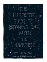 Book cover for Your Illustrated Guide to Becoming One with the Universe