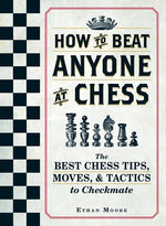 Book cover for How to Beat Anyone at Chess: The Best Chess Tips, Moves, and Tactics to Checkmate