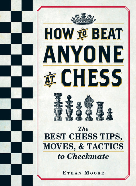 Book cover for How to Beat Anyone at Chess: The Best Chess Tips, Moves, and Tactics to Checkmate