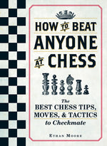 Book cover for How to Beat Anyone at Chess: The Best Chess Tips, Moves, and Tactics to Checkmate