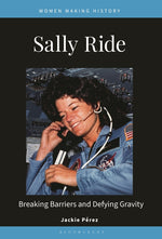 Book cover for Sally Ride: Breaking Barriers and Defying Gravity