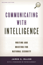 Book cover for Communicating with Intelligence: Writing and Briefing for National Security