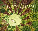 Book cover for The Tree Lady: The True Story of How One Tree-Loving Woman Changed a City Forever