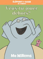Book cover for ĂlĂ©phant Et Rosie: Veux-Tu Jouer Dehors?