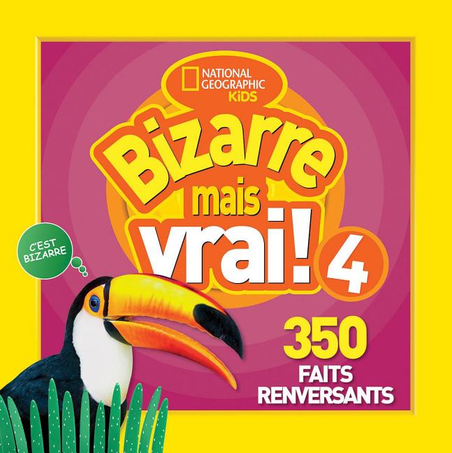 Book cover for Bizarre Mais Vrai! 4: 350 Faits Renversants = Weird But True! 4