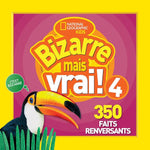 Book cover for Bizarre Mais Vrai! 4: 350 Faits Renversants = Weird But True! 4