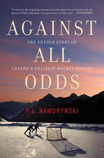Book cover for Against All Odds: The Untold Story of Canada's Unlikely Hockey Heroes
