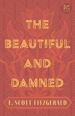 Book cover for The Beautiful and Damned: With the Introductory Essay 'The Jazz Age Literature of the Lost Generation' (Read & Co. Classics Edition)