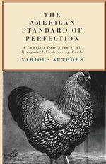 Book cover for American Standard of Perfection - A Complete Description of All Recognized Varieties of Fowls