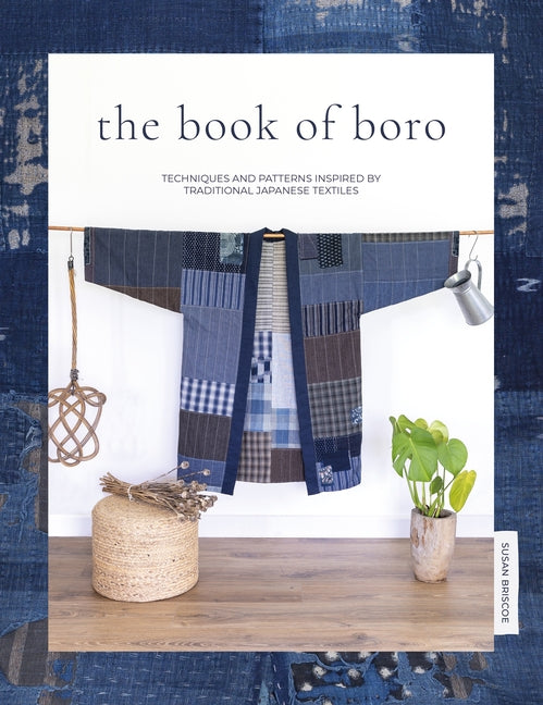 Book cover for The Book of Boro: Techniques and Patterns Inspired by Traditional Japanese Textiles