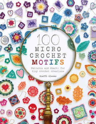 Book cover for 100 Micro Crochet Motifs: Patterns and Charts for Tiny Crochet Creations
