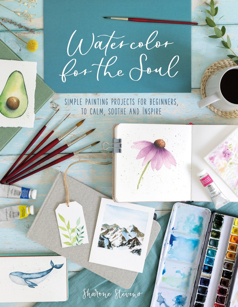Book cover for Watercolor for the Soul: Simple Painting Projects for Beginners, to Calm, Soothe and Inspire