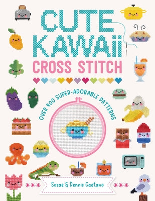 Book cover for Cute Kawaii Cross Stitch: Over 400 Super Adorable Patterns