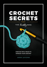 Book cover for Crochet Secrets from the Knotty Boss: Over 100 Tips & Tricks to Improve Your Crochet