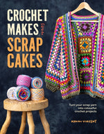 Book cover for Crochet Makes from Scrap Cakes: Turn Your Scrap Yarn Into Colourful Crochet Projects