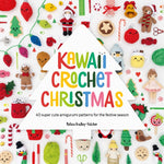 Book cover for Kawaii Crochet Christmas: 40 Super Cute Amigurumi Patterns for the Festive Season