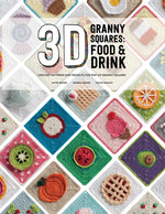 Book cover for 3D Granny Squares: Food and Drink: Crochet Patterns and Projects for Pop-Up Granny Squares