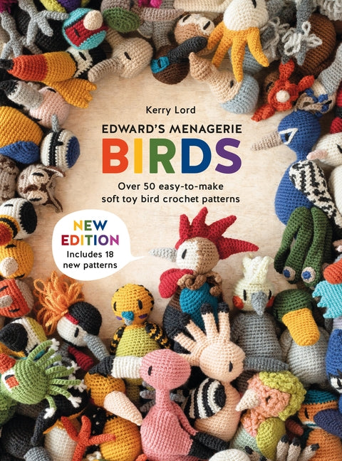 Book cover for Edward's Menagerie: Birds - New Edition: Over 50 Easy-To-Make Soft Toy Crochet Bird Patterns
