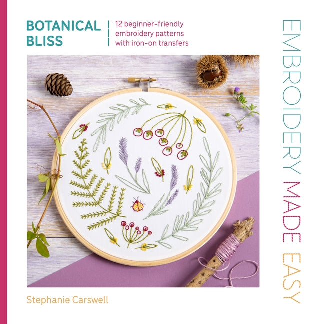 Book cover for Embroidery Made Easy: Botanical Bliss: 12 Beginner-Friendly Embroidery Patterns with Iron-On Transfers