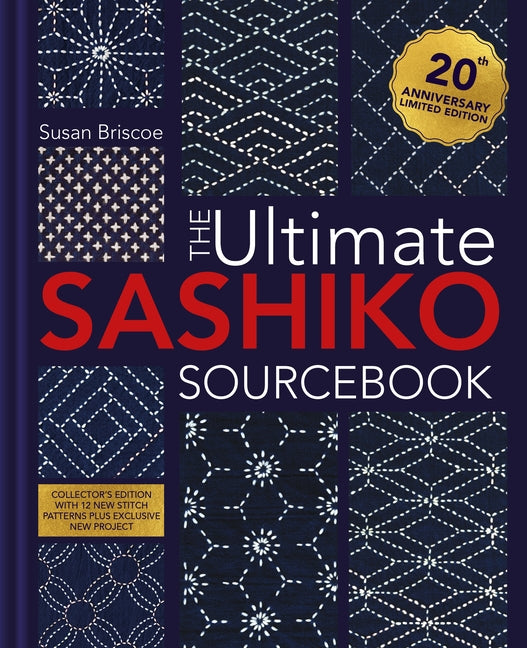Book cover for Ultimate Sashiko Sourcebook 20th Anniversary Limited Edition: Collector's Edition with 12 New Stitch Patterns Plus Exclusive New Project