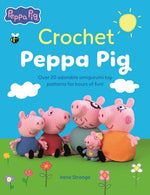 Book cover for Crochet Peppa Pig: Over 20 Adorable Amigurumi Toy Patterns for Hours of Fun!