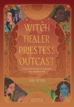 Book cover for Witch, Healer, Priestess, Outcast: Divine Feminine Archetypes for Modern Life
