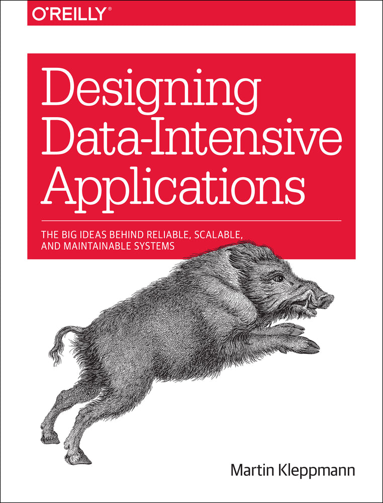 Book cover for Designing Data-Intensive Applications: The Big Ideas Behind Reliable, Scalable, and Maintainable Systems