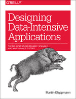 Book cover for Designing Data-Intensive Applications: The Big Ideas Behind Reliable, Scalable, and Maintainable Systems