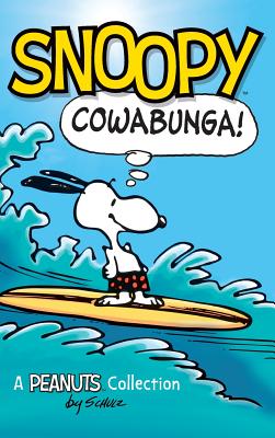 Book cover for Snoopy: Cowabunga!: A Peanuts Collection