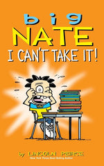Book cover for Big Nate: I Can't Take It!