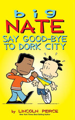 Book cover for Big Nate: Say Good-bye to Dork City