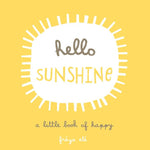 Book cover for Hello Sunshine: A Little Book of Happy
