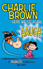 Book cover for Charlie Brown: Here We Go Again: A PEANUTS Collection