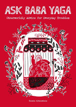 Book cover for Ask Baba Yaga: Otherworldly Advice for Everyday Troubles