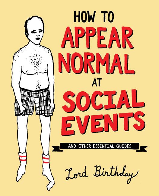 Book cover for How to Appear Normal at Social Events: And Other Essential Wisdom