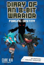 Book cover for Diary of an 8-Bit Warrior: Forging Destiny: An Unofficial Minecraft Adventure Volume 6
