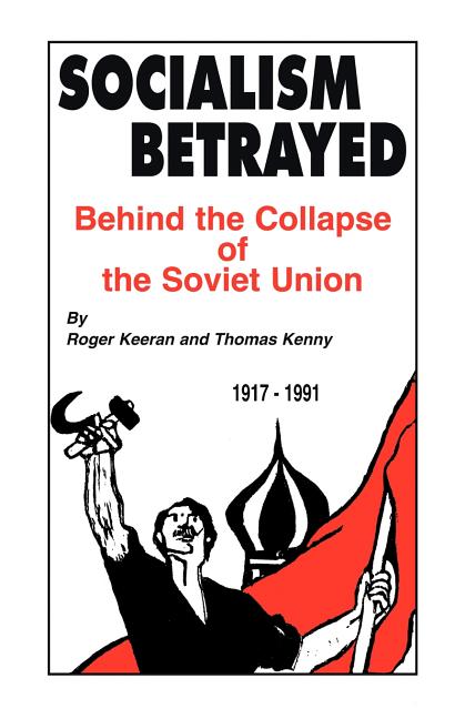 Book cover for Socialism Betrayed: Behind the Collapse of the Soviet Union