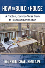 Book cover for How to Build a House: A Practical, Common-Sense Guide to Residential Construction