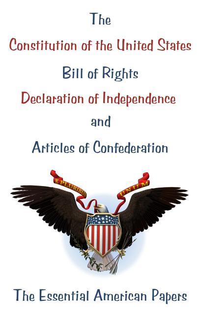 Book cover for Constitution of the United States, Bill of Rights, Declaration of Independence, and Articles of Confederation: The Essential American Papers