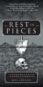 Book cover for Rest in Pieces: The Curious Fates of Famous Corpses