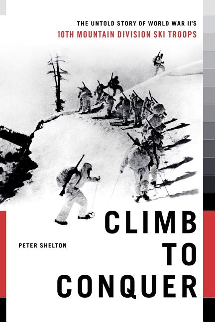 Book cover for Climb to Conquer: The Untold Story of WWII's 10th Mountain Division