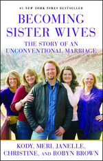 Book cover for Becoming Sister Wives: The Story of an Unconventional Marriage