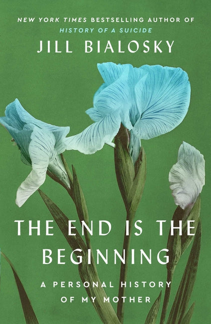 Book cover for End Is the Beginning: A Personal History of My Mother