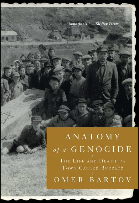 Book cover for Anatomy of a Genocide: The Life and Death of a Town Called Buczacz