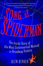 Book cover for Song of Spider-Man: The Inside Story of the Most Controversial Musical in Broadway History