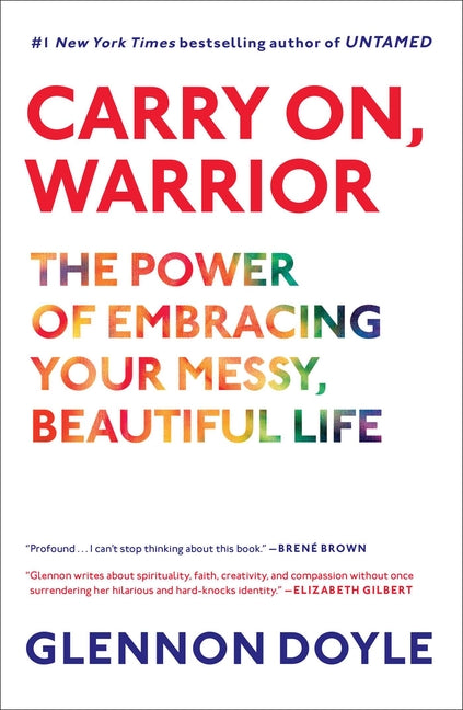 Book cover for Carry On, Warrior: The Power of Embracing Your Messy, Beautiful Life