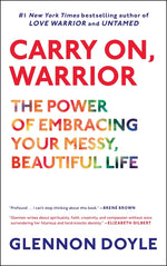 Book cover for Carry On, Warrior: The Power of Embracing Your Messy, Beautiful Life