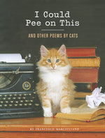 Book cover for I Could Pee on This: And Other Poems by Cats