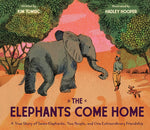 Book cover for The Elephants Come Home: A True Story of Seven Elephants, Two People, and One Extraordinary Friendship