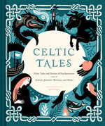 Book cover for Celtic Tales: Fairy Tales and Stories of Enchantment from Ireland, Scotland, Brittany, and Wales